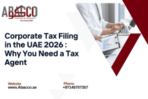 Corporate Tax Filing in the UAE 2026 : Why You Need a Tax Agent