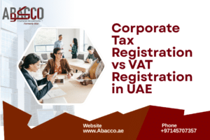 Corporate Tax Registration vs VAT Registration in UAE