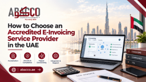 How to Choose an Accredited E-Invoicing Service Provider in the UAE