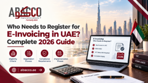 Who Needs to Register for E-Invoicing in UAE? Complete 2026 Guide